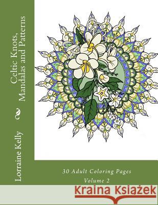 Celtic Knots, Mandalas and Patterns Mrs Lorraine T. Kelly 9781986681698 Createspace Independent Publishing Platform - książka