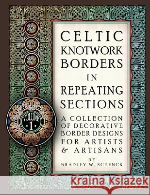 Celtic Knotwork Borders in Repeating Sections: A Collection of Decorative Border Designs for Artists & Artisans Bradley W. Schenck 9781475299304 Createspace - książka