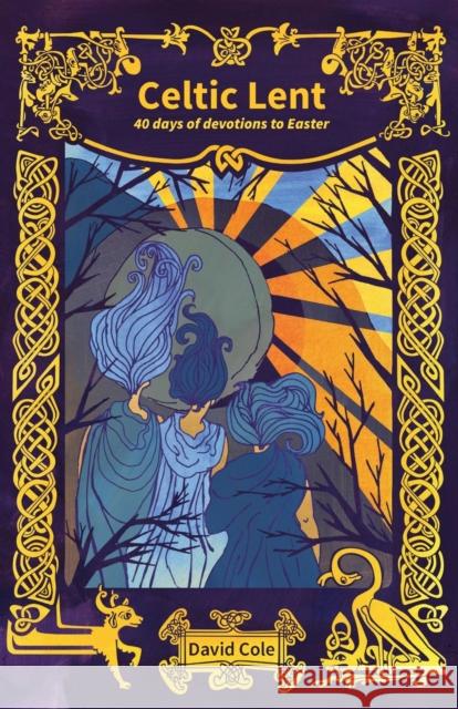 Celtic Lent: 40 days of devotions to Easter David Cole 9780857466372 BRF (The Bible Reading Fellowship) - książka