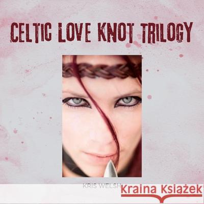 Celtic Love Knot Trilogy Kris Welsh 9781966652984 Prime Seven Media - książka