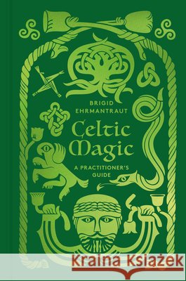 Celtic Magic: A Practitioner's Guide Brigid Ehrmantraut 9780500029732 Thames & Hudson - książka