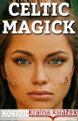 Celtic Magick Monique Joiner Siedlak 9781950378227 Oshun Publications, LLC - książka