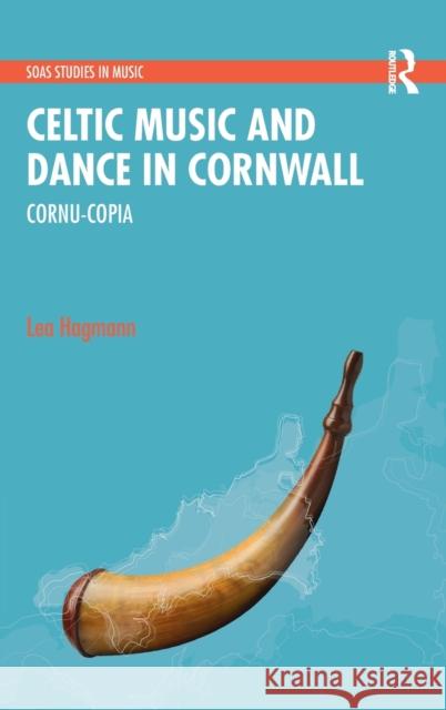 Celtic Music and Dance in Cornwall: Cornu-Copia Lea Hagmann 9780367691417 Routledge - książka