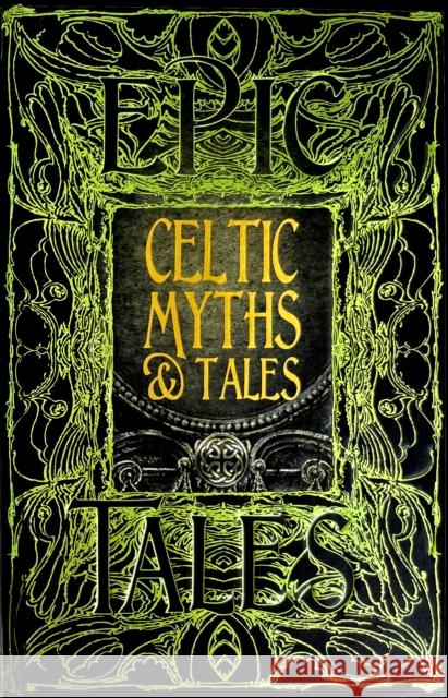 Celtic Myths & Tales: Epic Tales Flame Tree Studio                        Jake Jackson 9781786647702 Flame Tree Publishing - książka