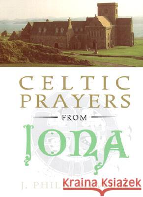 Celtic Prayers from Iona J. Philip Newell 9780809104888 Paulist Press International,U.S. - książka