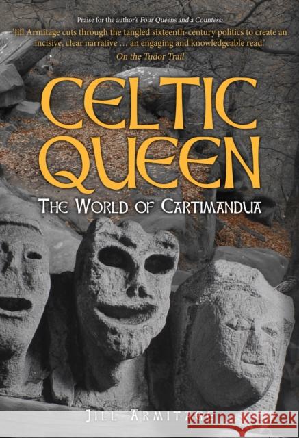 Celtic Queen: The World of Cartimandua Jill Armitage 9781445684154 Amberley Publishing - książka