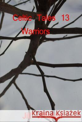 Celtic Tales 13, Warriors Jill Whalen 9781539572794 Createspace Independent Publishing Platform - książka