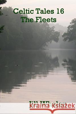 Celtic Tales 16, The Fleets Whalen, Jill 9781979686259 Createspace Independent Publishing Platform - książka