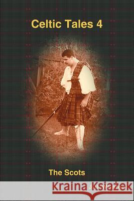 Celtic Tales 4 The Scots Jill Whalen 9780595328239  - książka
