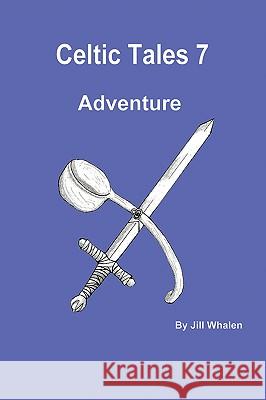 Celtic Tales 7 Jill Whalen 9780595424696 iUniverse - książka