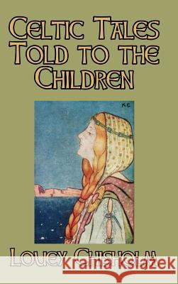 Celtic Tales Told to the Children Louey Chisholm 9781389617607 Blurb - książka