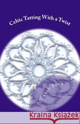 Celtic Tatting With a Twist Wally Sosa 9781546752875 Createspace Independent Publishing Platform - książka