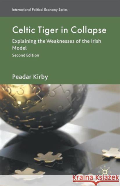 Celtic Tiger in Collapse: Explaining the Weaknesses of the Irish Model Kirby, Peadar 9780230237445  - książka