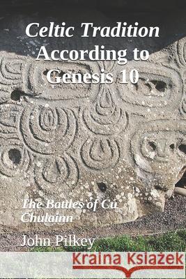 Celtic Tradition According to Genesis 10: The Battles of Cú Chulainn Marshall, Ross S. 9781086234985 Independently Published - książka