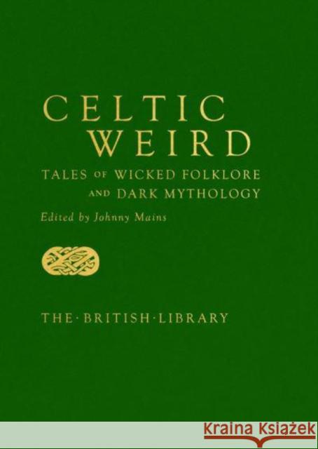 Celtic Weird: Tales of Wicked Folklore and Dark Mythology  9780712354325 British Library Publishing - książka