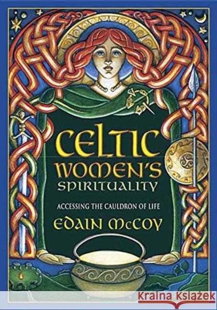 Celtic Women's Spirituality: Accessing the Cauldron of Life Edain McCoy 9780738747231 Llewellyn Publications - książka
