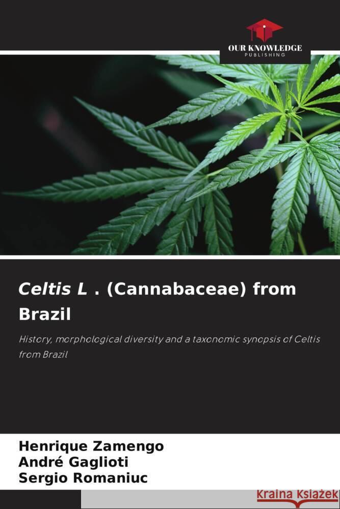 Celtis L . (Cannabaceae) from Brazil Zamengo, Henrique, Gaglioti, André, Romaniuc, Sergio 9786204710204 Our Knowledge Publishing - książka