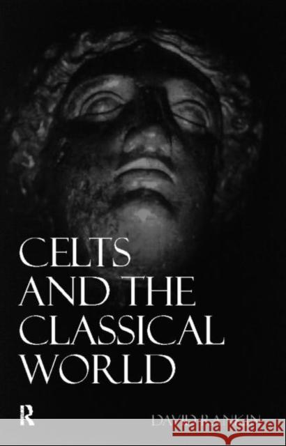 Celts and the Classical World David Rankin 9780415150903 Routledge - książka