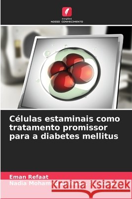 Células estaminais como tratamento promissor para a diabetes mellitus Refaat, Eman, J. S. Hussein, Nadia Mohamed Ahmed 9786209423796 Edições Nosso Conhecimento - książka