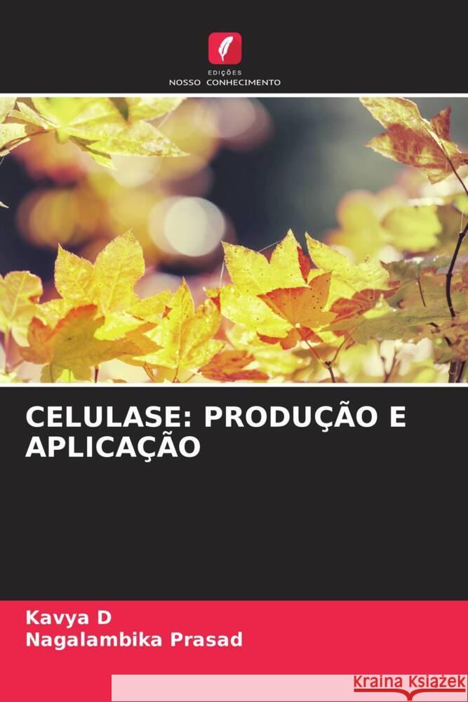 Celulase: Produ??o E Aplica??o Kavya D Nagalambika Prasad 9786208329273 Edicoes Nosso Conhecimento - książka