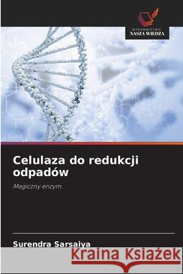 Celulaza do redukcji odpadów Sarsaiya, Surendra 9786208922887 Wydawnictwo Nasza Wiedza - książka