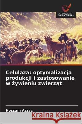 Celulaza: optymalizacja produkcji i zastosowanie w zywieniu zwierzat Azzaz, Hossam 9786200821133 Wydawnictwo Nasza Wiedza - książka