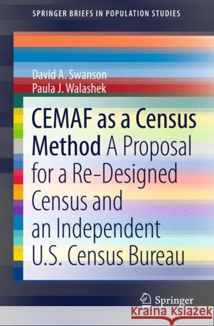 CEMAF as a Census Method: A Proposal for a Re-Designed Census and An Independent U.S. Census Bureau David A. Swanson, Paula J. Walashek 9789400711945 Springer - książka