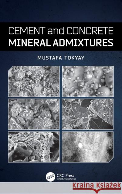 Cement and Concrete Mineral Admixtures Mustafa Tokyay   9781498716543 Taylor and Francis - książka