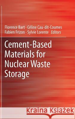Cement-Based Materials for Nuclear Waste Storage Florence Bart C. Line Cau-Di-Coumes Fabien Frizon 9781461434443 Springer - książka