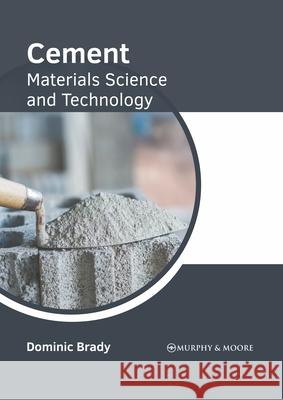 Cement: Materials Science and Technology Dominic Brady 9781639870981 Murphy & Moore Publishing - książka