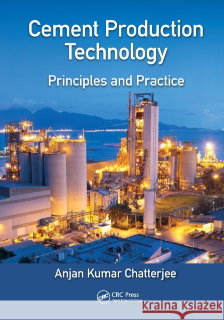 Cement Production Technology: Principles and Practice Anjan Kumar Chatterjee 9780367571689 CRC Press - książka
