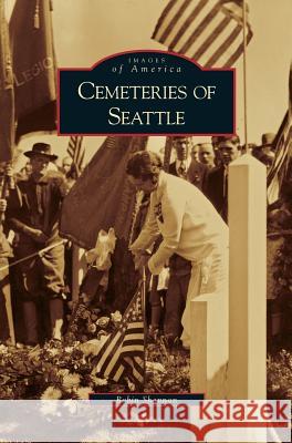 Cemeteries of Seattle Robin Shannon 9781531629625 Arcadia Publishing Library Editions - książka