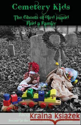 Cemetery Kids the Ghosts of Bird Island Find a Family Jacqueline DeGroot 9781495110337 Jacqueline deGroot - książka