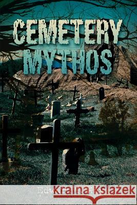 Cemetery Mythos Edward T. May 9780595451708 iUniverse - książka