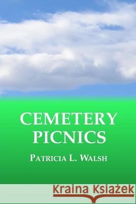 Cemetery Picnics Patricia L. Walsh 9780982298923 Toa Press LLC - książka