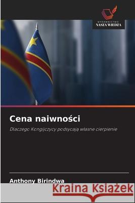 Cena naiwnosci BIRINDWA, ANTHONY 9786208474973 Wydawnictwo Nasza Wiedza - książka