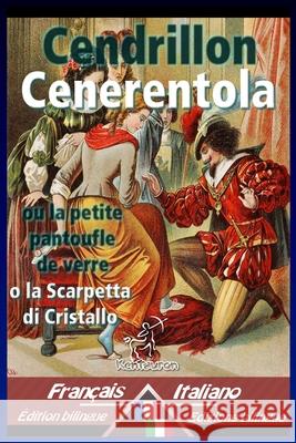 Cendrillon - Cenerentola: Bilingue avec le texte parallèle - Bilingue con testo a fronte: Français-Italien / Francese-Italiano Collodi, Carlo 9781724475480 Createspace Independent Publishing Platform - książka