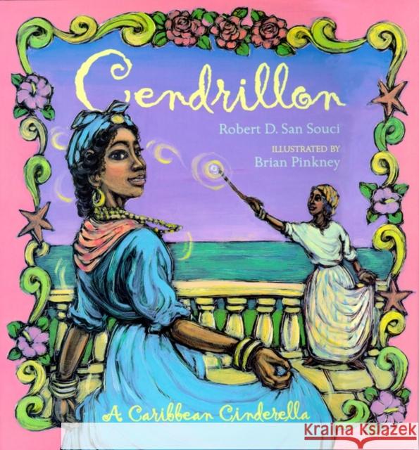 Cendrillon: A Caribbean Cinderella Robert D. Sa Brian Pinkney 9780689806681 Simon & Schuster Children's Publishing - książka