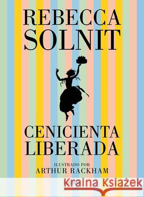 Cenicienta Liberada / Cinderella Liberator Solnit, Rebecca 9788426407795 Lumen Infantil - książka