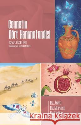 Cennetin D?rt Hanımefendisi: Hz.Asiye, Hz.Meryem, Hz.Hatice, Hz.Fatıma Seca ?zt?rk 9786257205726 Turkiye Diyanet Vakf# (Tdv)- Broadcastin - książka