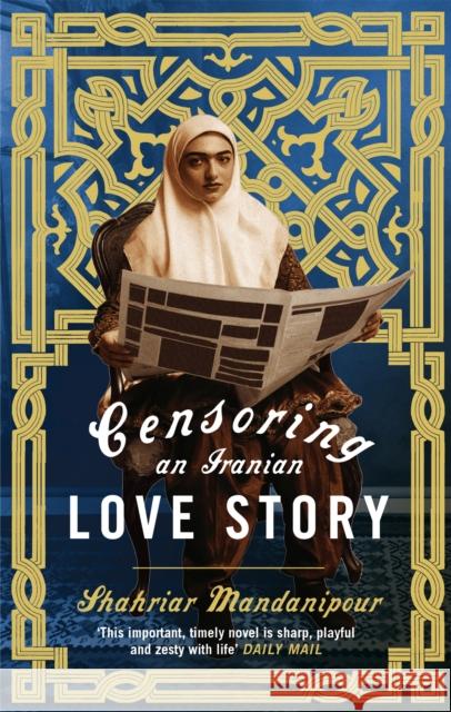 Censoring An Iranian Love Story: A novel Shahriar Mandanipour 9780349121451 Little, Brown Book Group - książka