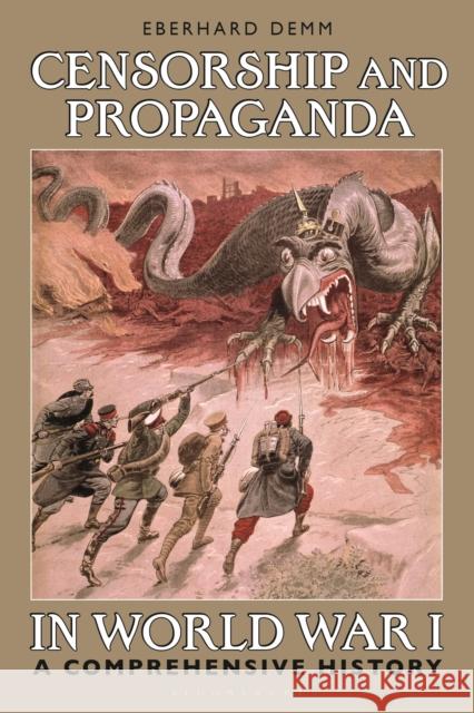 Censorship and Propaganda in World War I: A Comprehensive History Demm, Eberhard 9781350196902 Bloomsbury Publishing PLC - książka