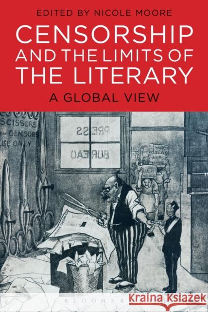 Censorship and the Limits of the Literary: A Global View Nicole Moore 9781501330391 Bloomsbury Academic - książka