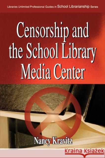Censorship and the School Library Media Center Nancy Kravitz 9780313314377 Libraries Unlimited - książka