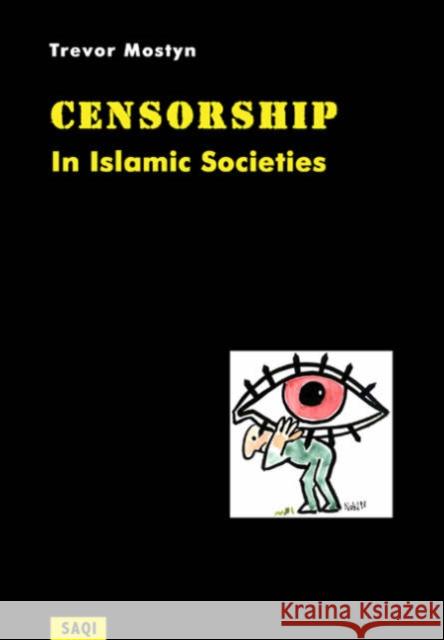 Censorship in Islamic Societies Trevor Mostyn 9780863560989 Saqi Books - książka