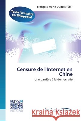 Censure de l'Internet en Chine Dupuis, François-Marie 9786130131180 FastBook Publishing - książka