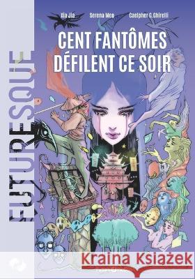 Cent fant?mes d?filent ce soir Serena Meo Caelpher Gabriele Ghirelli Francesco Verso 9788832077735 Future Fiction - książka