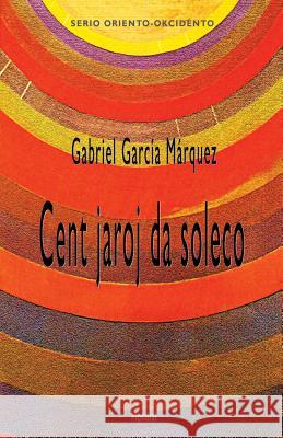 Cent jaroj da soleco (Romantraduko al Esperanto) Gabriel García Márquez, Fernando De Diego 9781595693013 MONDIAL - książka