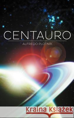 Centauro Alfredo Plotnik 9781463340797 Palibrio - książka
