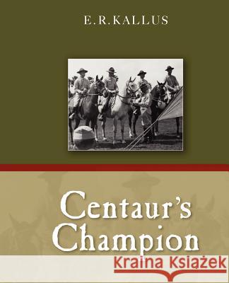 Centaur's Champion E. R. Kallus 9780615446691 Rising Glass Publishing - książka